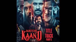 Matsya Kaand Title track  Parry G  Ravi Dubey Ravi kishan amp Piyush Mishra  Full Audio [upl. by Ingamar]