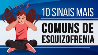 10 SINAIS MAIS COMUNS DE ESQUIZOFRENIA [upl. by Kaasi77]