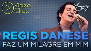 Regis Danese  Faz Um Milagre em Mim Clipe Oficial [upl. by Caughey]