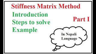 Stiffness Matrix Method Part 1 Steps to solve the problem in Nepali Language [upl. by Itnuahsa715]