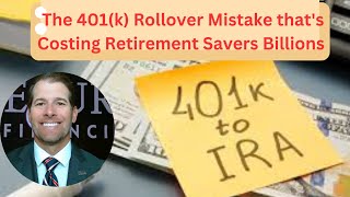 The 401k Rollover Mistake thats Costing Retirement Savers Billions [upl. by Roscoe]