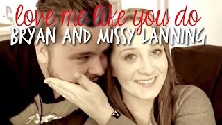 Bryan and Missy Lanning  Love Me Like You Do [upl. by Yeruoc]