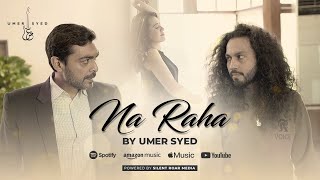 Na Raha  Umer Syed Official Music Video [upl. by Hyrup]