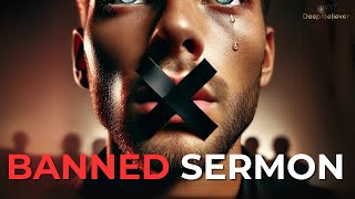 Why Was This Sermon BANNED  Deep Believer [upl. by Largent]