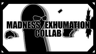 Madness Exhumation Collab MD2023 [upl. by Adnorrehs]