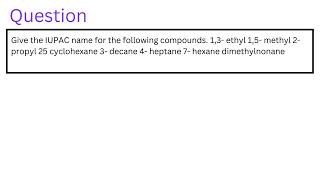 Give the IUPAC name for the following compounds 13 ethyl 15 methyl 2 propyl 25 cyclohexane 3 [upl. by Heman]