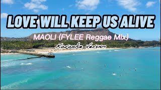 Love Will Keep Us Alive  Maoli FYLEE Reggae Mix Karaoke Version [upl. by Cleo987]