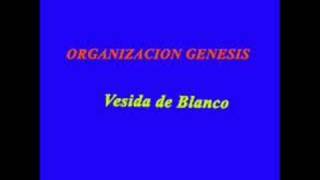 ORGANIZACION GENESIS Vestida de Blanco [upl. by Sethi87]