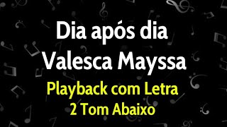 Dia após dia  Valesca Mayssa  Playback com Letra 2 Tom Abaixo [upl. by Noleta986]