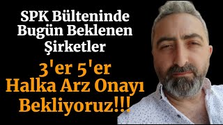 SPK Bülteninde Gelecek Halka Arz Onayları spk halkaarz mikro ntcat binbn durkn [upl. by Adnowal769]