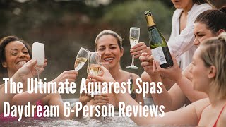 Aquarest Spas Daydream 6Person Reviews Best Value Hot Tub You Can Buy [upl. by Nodnab]