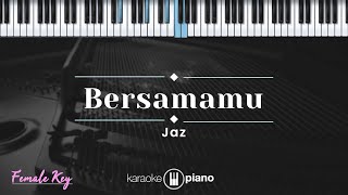 Bersamamu  Jaz KARAOKE PIANO  FEMALE KEY [upl. by Avad801]