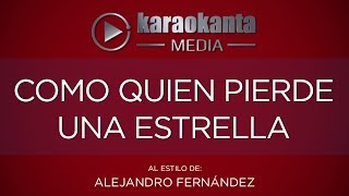 Karaokanta  Alejandro Fernández  Como quien pierde una estrella [upl. by Scarlett]