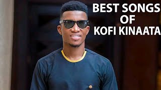 BEST OF KOFI KINAATA GHANA MUSIC KOFIKINAATASONGS GHANAHIGHLIFEMUSIC [upl. by Akined]