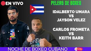 EN VIVO🔴Noche de BOXEO CUBANO🔥Idalberto Umara🆚Jayson VelezCarlos Frometa🆚Keith Barr [upl. by Feerahs174]