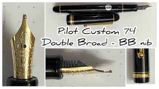 Revisit  Pilot Custom 74  Double Broad  BB nib [upl. by Elleneg]