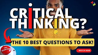 10 Critical Thinking Questions to Ask in Any Situation [upl. by Sochor]