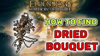 How To Find Dried Bouquet  Elden Ring Shadow of the Erdtree [upl. by Kimmie]