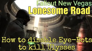 How to disable EyeBots to kill Ulysses amp ending  Fallout New Vegas  Lonesome Road [upl. by Kylstra196]