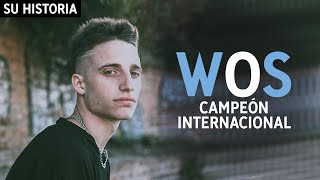 LA HISTORIA DE WOS  CAMPEÓN INTERNACIONAL [upl. by Jameson]