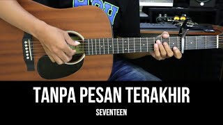 Tanpa Pesan Terakhir  Seventeen  Tutorial Chord Gitar Mudah dan Lirik [upl. by Bridgette162]