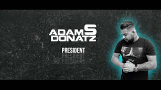 Adam S Donatz  PRESIDENT Original Mix [upl. by Idnarb]