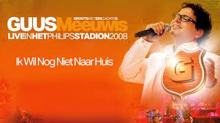 Guus Meeuwis  Ik Wil Nog Niet Naar Huis Live in het Philips Stadion Eindhoven 2008 Audio Only [upl. by Anitra495]