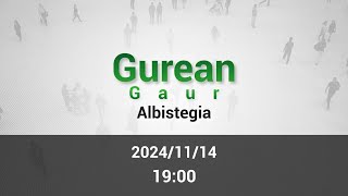 GUREAN GAUR ALBISTEGIA 20241114 [upl. by Ailet]