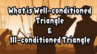 What is Well conditioned Triangle amp Ill conditioned Triangle [upl. by Siron561]