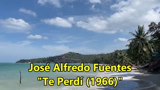 José Alfredo Fuentes  Te Perdí ℗ 1966  AUDIO HQ  CLIP PAISAJES 1080p ® Manuel Alejandro 2024 [upl. by Ennoira]