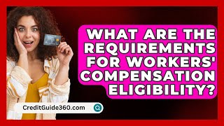 What Are The Requirements For Workers Compensation Eligibility  CreditGuide360com [upl. by Laenaj]