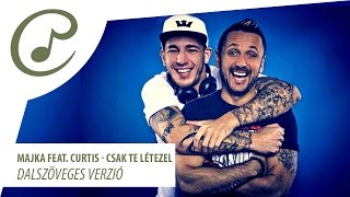 Majka feat Curtis  Csak Te létezel dalszöveg  lyrics video [upl. by Nospmoht584]