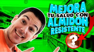 9 BENEFICIOS Del ALMIDÓN RESISTENTE👨🏼‍🌾Para PERDER GRASA🔥y Mejorar Tu SALUD👨‍⚕️ [upl. by Theda]