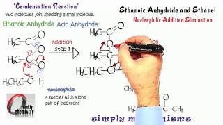 Simply Mechanisms 7f Nucleophilic Addition Elimination Ethanoic Anhydride amp Ethanol [upl. by Mcspadden452]