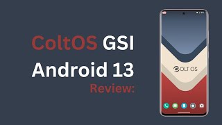 ColtOS GSI Android 13 Comprehensive Review [upl. by Masao]