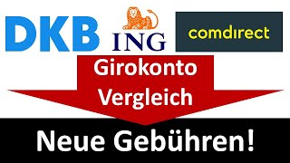 GirokontoVergleich DKB  ING  Comdirect inkl neuer Gebühren [upl. by Hendricks]