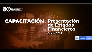 Capacitación presentación de Estados Financieros – Corte 2019 [upl. by Harriman206]