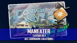 ManEater  Caviar Key  ALL Landmark Locations [upl. by Enaud71]