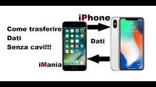 come trasferire dati da un iphone a iphone senza cavo ipad ipod iphone x 8 7 6 se 5s plus iMania [upl. by Pool]