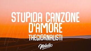 Thegiornalisti  Questa nostra stupida canzone damore Testo  Lyrics [upl. by Chad]