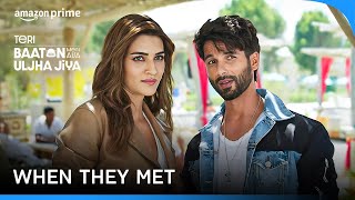 When They Met ft Shahid Kapoor Kriti Sanon  Teri Baaton Mein Aisa Uljha Jiya  Prime Video India [upl. by Strenta688]