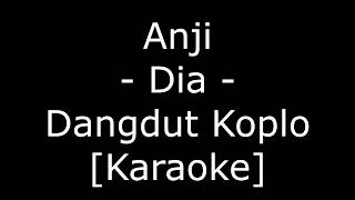 Anji  Dia Cover Dangdut Koplo Karaoke No Vokal [upl. by Novonod945]