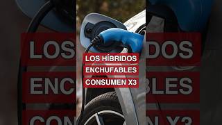 Los híbridos enchufables contaminan el triple 🤯ev coche hibrido consumo [upl. by Atinnor152]