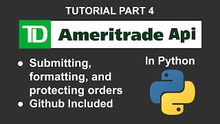 TD Ameritrade API Full Order Creation and Submission Tutorial Part 4 [upl. by Hartman273]