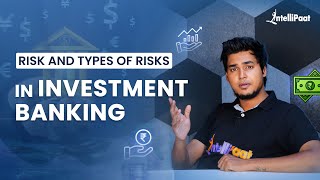 Risk And Types of Risks in Investment Banking  Risk Management in Investment Banking  Intellipaat [upl. by Gasper]