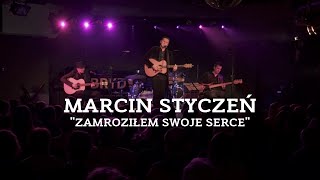 Marcin Styczeń  Zamroziłem swoje serce live [upl. by Ecyle]