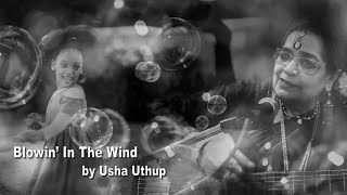 Blowin In The Wind  Bob Dylan Cover  Usha Uthup [upl. by Ayle]