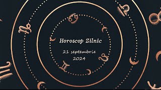 Horoscop Zilnic 21 SEPTEMBRIE 2024  Află ce te Așteaptă Mâine [upl. by Odille276]