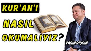 Kuranı Nasıl Okumalıyız  Kuranı Kalbe Nasıl İndiririz  Yasin Pişgin [upl. by Trawets845]