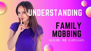 Understanding Family Mobbing  Healing Our Scapegoats [upl. by Fita]